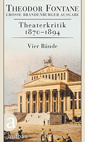 Theaterkritik 1870-1894: Große Brandenburger Ausgabe: Band 1. Kritiken 1870-1877 / Band 2. Kritiken 1878-1882 (Fontane GBA Das kritische Werk, Band 1)