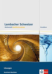 Lambacher Schweizer - Ausgabe Nordrhein-Westfalen - Neubearbeitung / Qualifikationsphase - Leistungskurs/Grundkurs: Lösungen