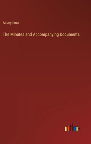 The Minutes and Accompanying Documents