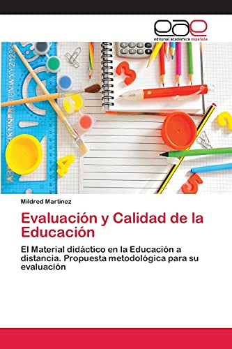 Evaluación y Calidad de la Educación: El Material didáctico en la Educación a distancia. Propuesta metodológica para su evaluación
