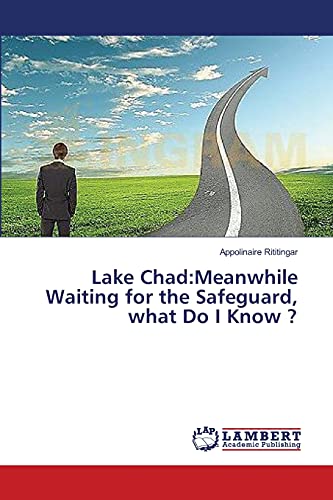 Lake Chad:Meanwhile Waiting for the Safeguard, what Do I Know ?