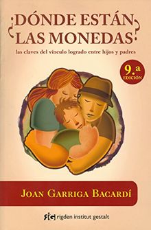 ¿Dónde están las monedas? : las claves del vínculo logrado entre hijos y padres (Psicología)