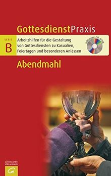 Abendmahl: Mit CD-ROM (Gottesdienstpraxis Serie B)