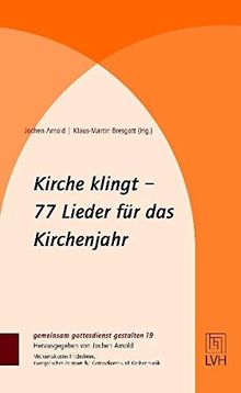 Kirche klingt - 77 Lieder für das Kirchenjahr (gemeinsam gottesdienst gestalten (ggg))