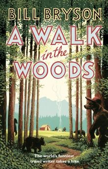 A Walk In The Woods: The World's Funniest Travel Writer Takes a Hike (Bryson, Band 8)