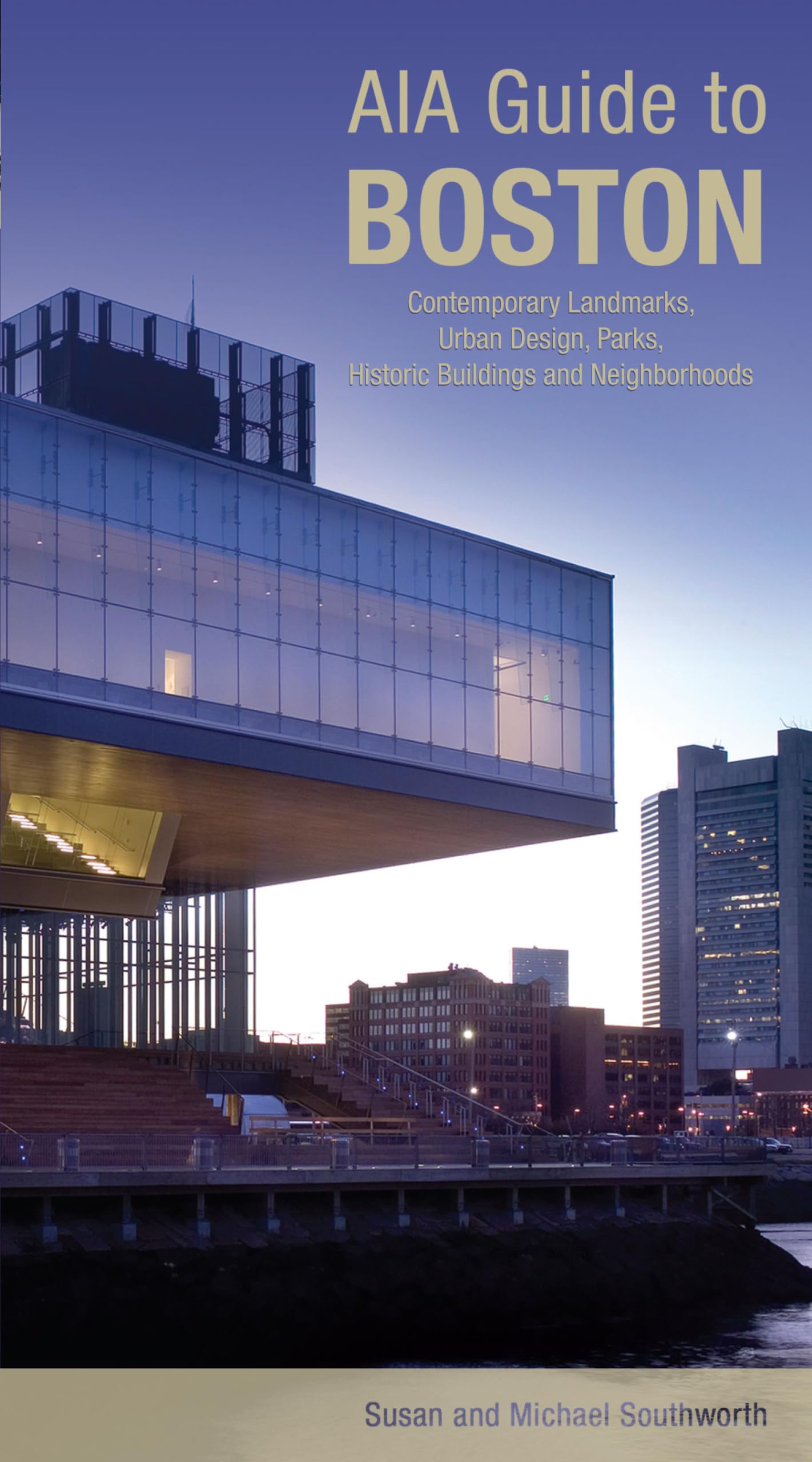 AIA Guide to Boston: Contemporary Landmarks, Urban Design, Parks, Historic Buildings And Neighborhoods (AIA Guides)