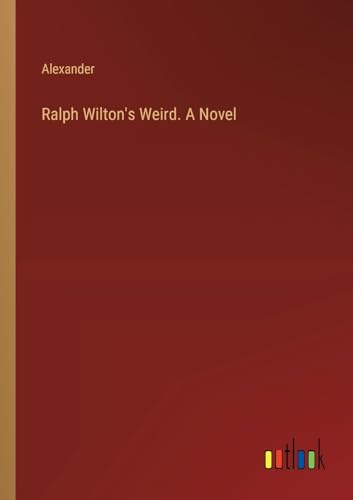 Ralph Wilton's Weird. A Novel