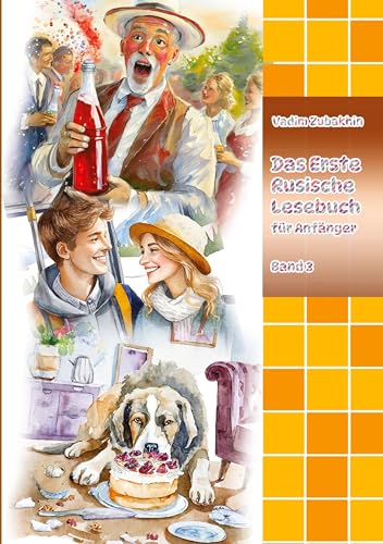 Das Erste Russische Lesebuch für Anfänger Band 3: Stufe A2 Zweisprachig mit Russisch-deutscher Übersetzung (Gestufte Russische Lesebücher)