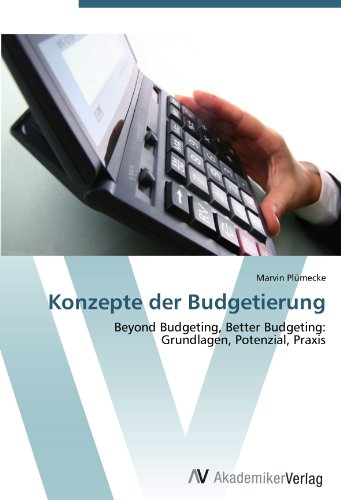 Konzepte der Budgetierung: Beyond Budgeting, Better Budgeting: Grundlagen, Potenzial, Praxis