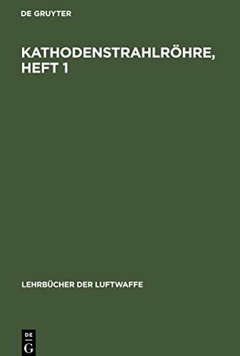Kathodenstrahlröhre, Heft 1: Aufbau und Wirkungsweise der Kathodenstrahlröhre