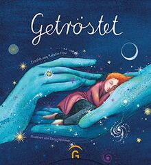 Getröstet: Ein berührendes und poetisches Geschenkbuch für alle Trostsuchenden