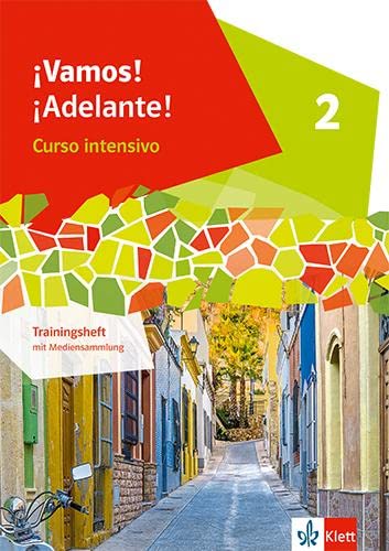 ¡Vamos! ¡Adelante! Curso intensivo 2: Trainingsheft mit Mediensammlung 2. Lernjahr (¡Vamos! ¡Adelante! Curso intensivo. Ausgabe 3. Fremdsprache ab 2022)