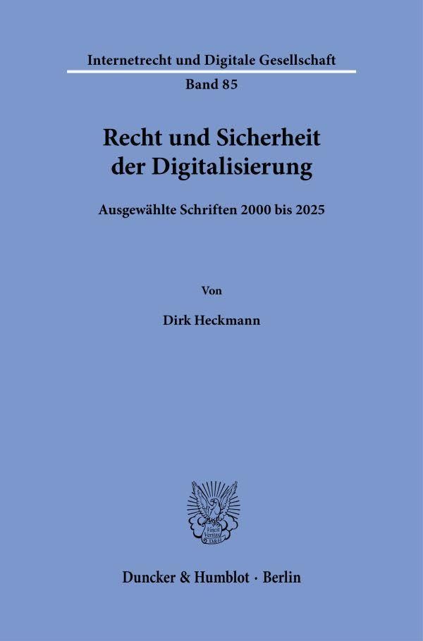 Recht und Sicherheit der Digitalisierung: Ausgewählte Schriften 2000 bis 2025 (Internetrecht und Digitale Gesellschaft)