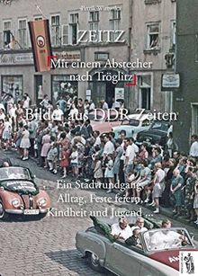 Zeitz - Bilder aus DDR-Zeiten: Mit einem Abstecher nach Tröglitz