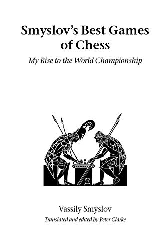Vassily Smyslov Smyslov's Best Games Of Chess, My Rise To The World Championship (Hardinge Simpole Chess Classics)