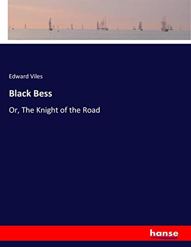 Black Bess: Or, The Knight of the Road