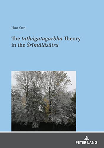 The tathāgatagarbha Theory in the Śrīmālāsūtra: Dissertationsschrift
