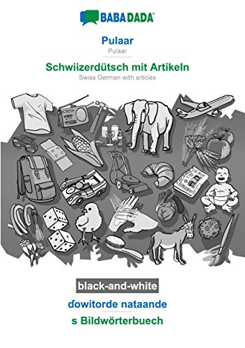 BABADADA black-and-white, Pulaar - Schwiizerdütsch mit Artikeln, ¿owitorde nataande - s Bildwörterbuech: Pulaar - Swiss German with articles, visual dictionary