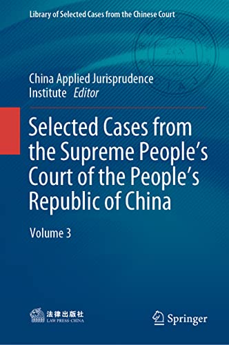 Selected Cases from the Supreme People’s Court of the People’s Republic of China: Volume 3 (Library of Selected Cases from the Chinese Court)