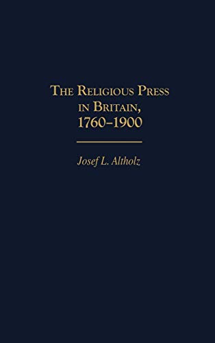 The Religious Press in Britain, 1760-1900 (Contributions to the Study of Religion)