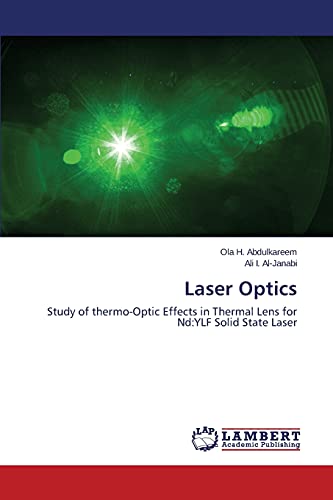 Abdulkareem, Ola H. Laser Optics, Study Of Thermo-Optic Effects In Thermal Lens For Nd, Ylf Solid State Laser