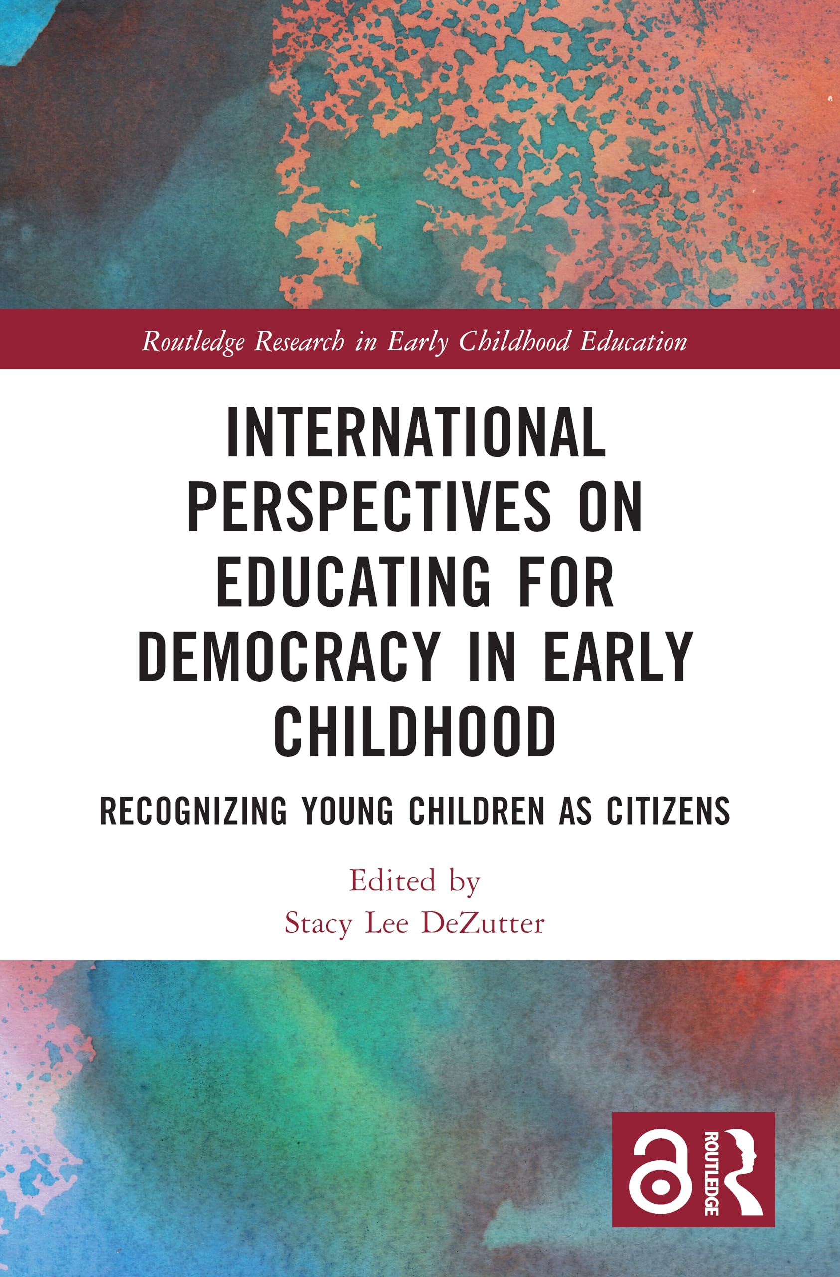 International Perspectives on Educating for Democracy in Early Childhood: Recognizing Young Children as Citizens (Routledge Research in Early Childhood Education)