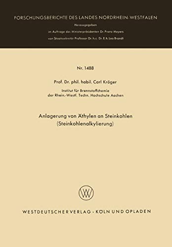 Anlagerung von Äthylen an Steinkohlen (Steinkohlenalkylierung) (Forschungsberichte des Landes Nordrhein-Westfalen, 1488, Band 1488)