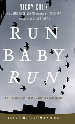 Nicky Cruz Run Baby Run-New Edition, The True Story Of A New York Gangster Finding Christ