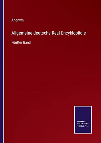 Allgemeine deutsche Real-Encyklopädie: Fünfter Band