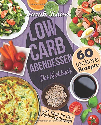 Low Carb Fur Einsteiger 30 Tage Challenge Und 55 Leckere Rezepte Schnell Und Gesund Schlank Ohne Zu Hungern Mit Der Low Carb Diat Grundlagen Rezepte Und Plan Inkl Yoga Bonus Von Sarah Kaiser