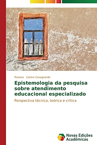 Epistemologia da pesquisa sobre atendimento educacional especializado: Perspectiva técnica, teórica e crítica