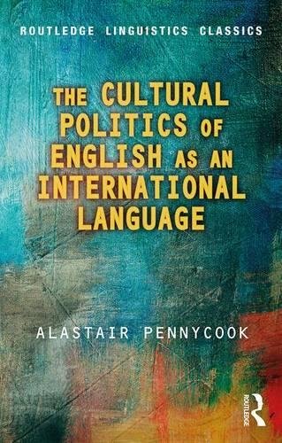 The Cultural Politics of English as an International Language (Routledge Linguistics Classics)