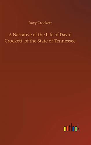 A Narrative of the Life of David Crockett, of the State of Tennessee