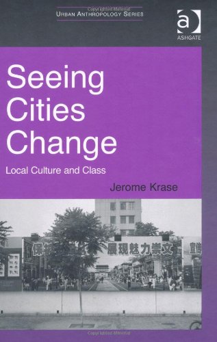 Seeing Cities Change: Local Culture and Class (Urban Anthropology)