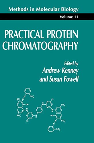 Practical Protein Chromatography (Methods in Molecular Biology) (Methods in Molecular Biology, 11, Band 11)