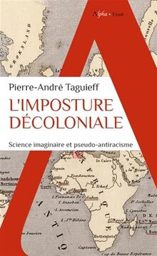 L'imposture décoloniale : science imaginaire et pseudo-antiracisme