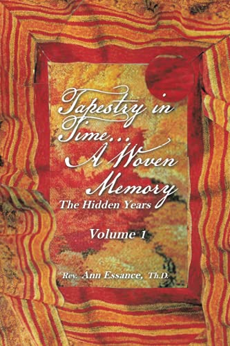 Tapestry in Time... A Woven Memory: The Hidden Years Volume 1 (The Hidden Years, 1, Band 1)