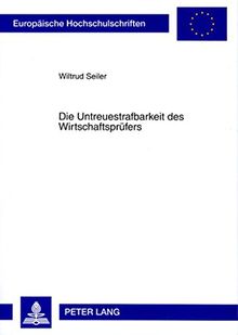 Die Untreuestrafbarkeit des Wirtschaftsprüfers (Europäische Hochschulschriften - Reihe II)