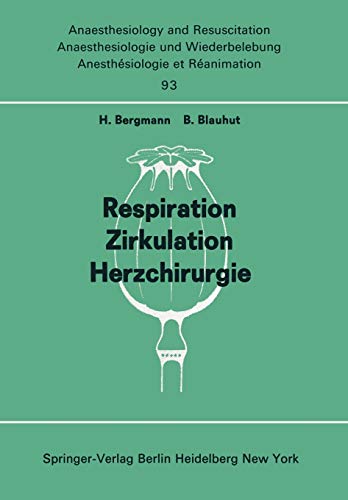 Respiration Zirkulation Herzchirurgie: Beiträge zu Freien Themen (Respiration, Zirkulation, Herzchirurgie) der XIII. Gemeinsamen Tagung der ... and Intensive Care Medicine, 93, Band 93)