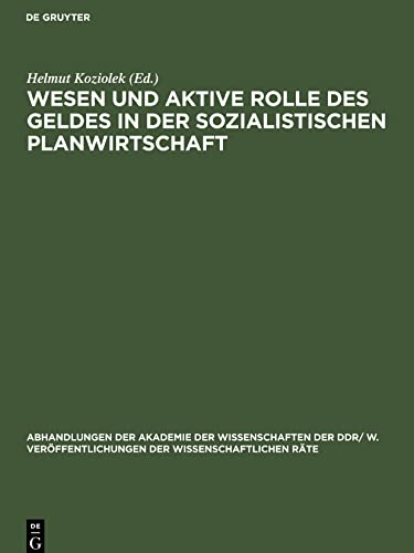 Wesen und aktive Rolle des Geldes in der sozialistischen Planwirtschaft: Tagung des Wissenschaftlichen Rates für die Wirtschaftswissenschaftliche ... Wissenschaften der DDR vom 24. Januar 1989