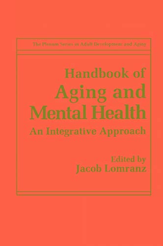 Handbook of Aging and Mental Health: An Integrative Approach (The Springer Series in Adult Development and Aging)