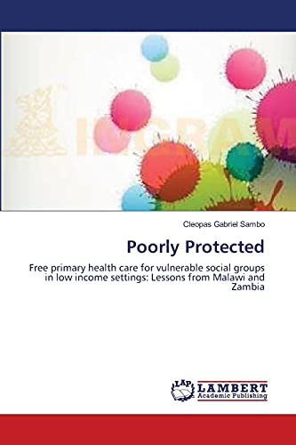 Poorly Protected: Free primary health care for vulnerable social groups in low income settings: Lessons from Malawi and Zambia