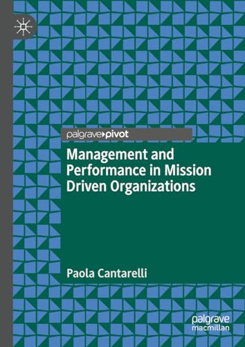 Management and Performance in Mission Driven Organizations: Enhancing Performance Through Micro-Level Behaviours (Governance and Public Management)