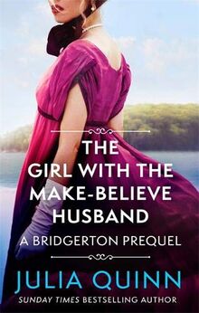 The Girl with the Make-Believe Husband: A Bridgerton Prequel (The Rokesbys, Band 6)