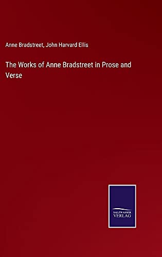 The Works of Anne Bradstreet in Prose and Verse