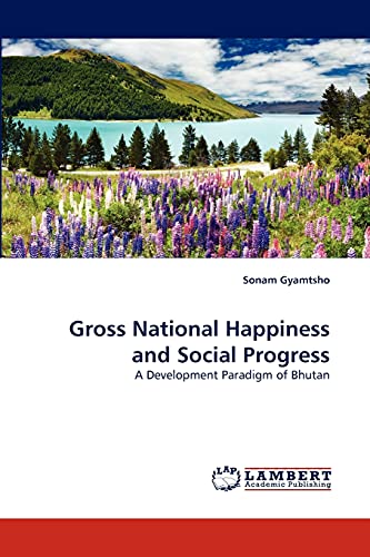 Gross National Happiness and Social Progress: A Development Paradigm of Bhutan