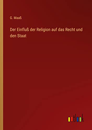 Der Einfluß der Religion auf das Recht und den Staat