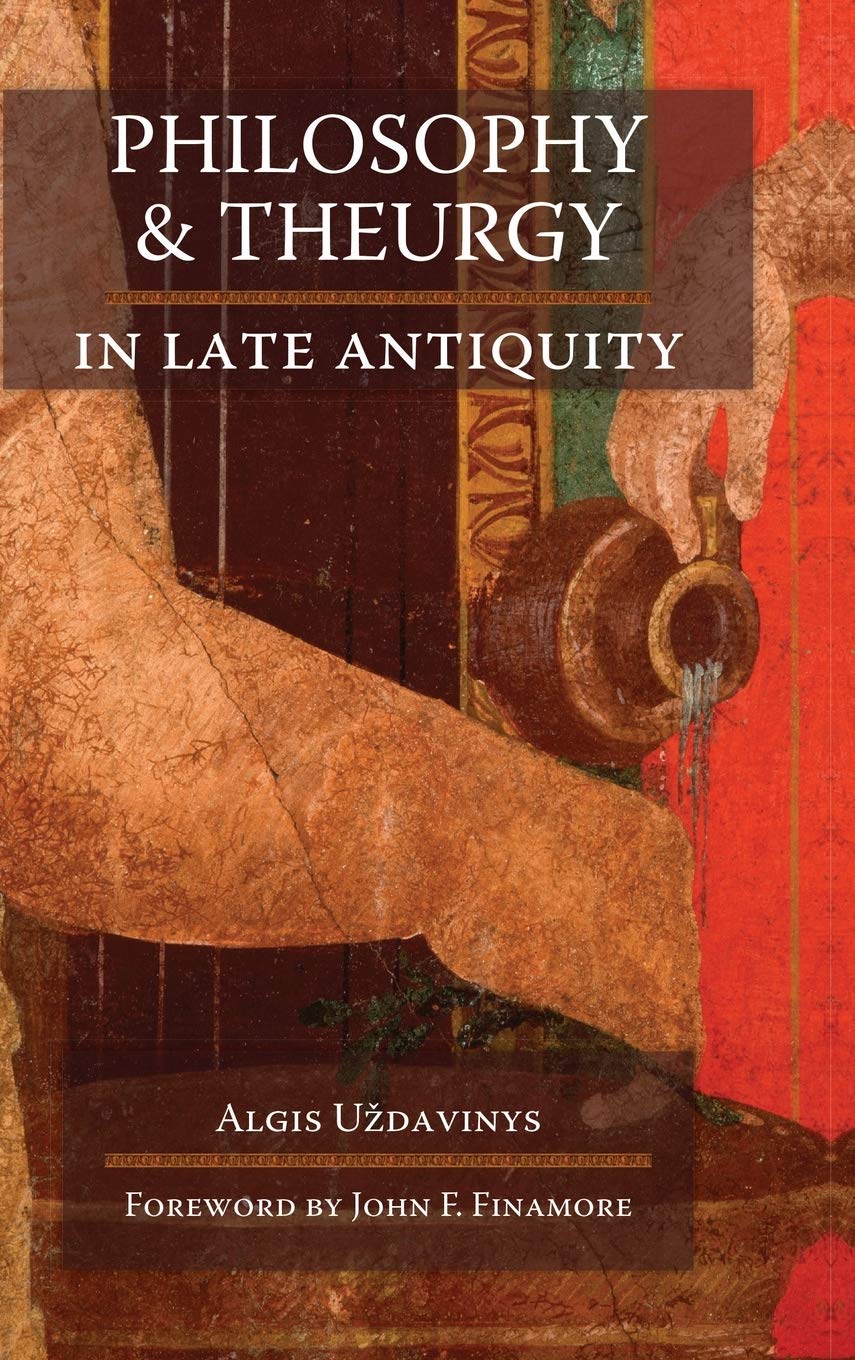 Algis U'Zdavinys Philosophy And Theurgy In Late Antiquity