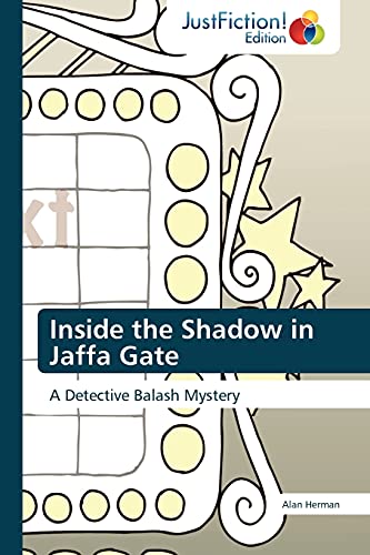 Inside the Shadow in Jaffa Gate: A Detective Balash Mystery