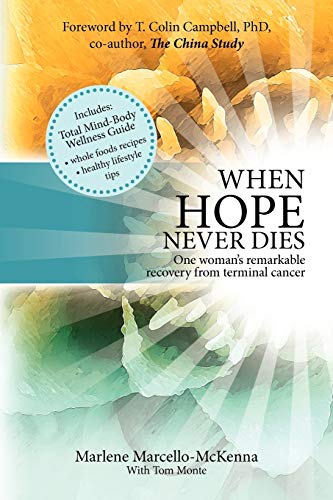 When Hope Never Dies: The Story Of My Recovery From Cancer And The Program I Used To Heal Myself